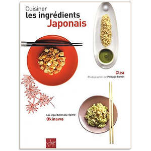 Editions La Plage - Cuisiner les ingr&eacute;dients japonais - Livre de Clea