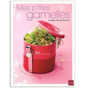 Editions La Plage - Mes p'tites gamelles ; manger bio au bureau - Clea' s book