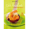 Editions Albin Michel - Ces huiles j’en fais quoi ? - Le livre de Jean-Paul Laillet Editions Albin Michel - Ces huiles j’en fais quoi ? - Le livre de Jean-Paul Laillet