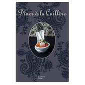 Editions Hachette - D&icirc;ner &agrave; la cuill&egrave;re � Thomas Feller