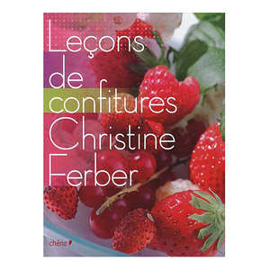 Editions du Ch&ecirc;ne - Le&ccedil;ons de confitures de Christine Ferber