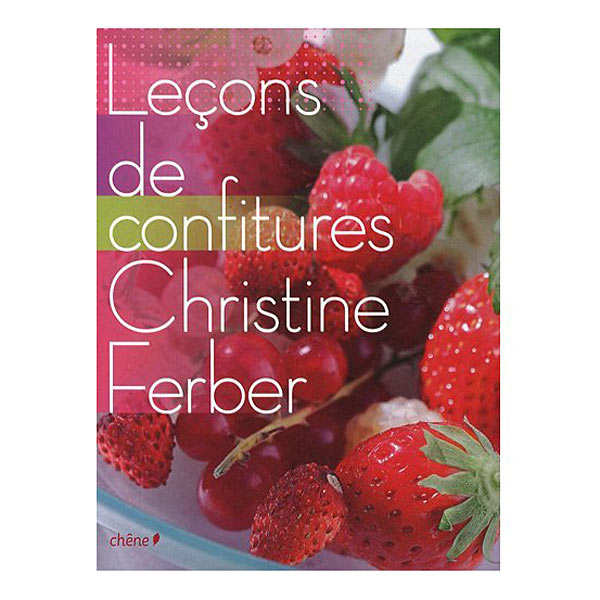 Leçons de confitures de Christine Ferber Editions du Chêne