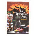 Algosud - La spiruline, saveurs et vertus. Livre de Belda Sisso