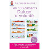 J'ai Lu - Les 100 aliments Dukan &agrave; volont&eacute; de Pierre Dukan